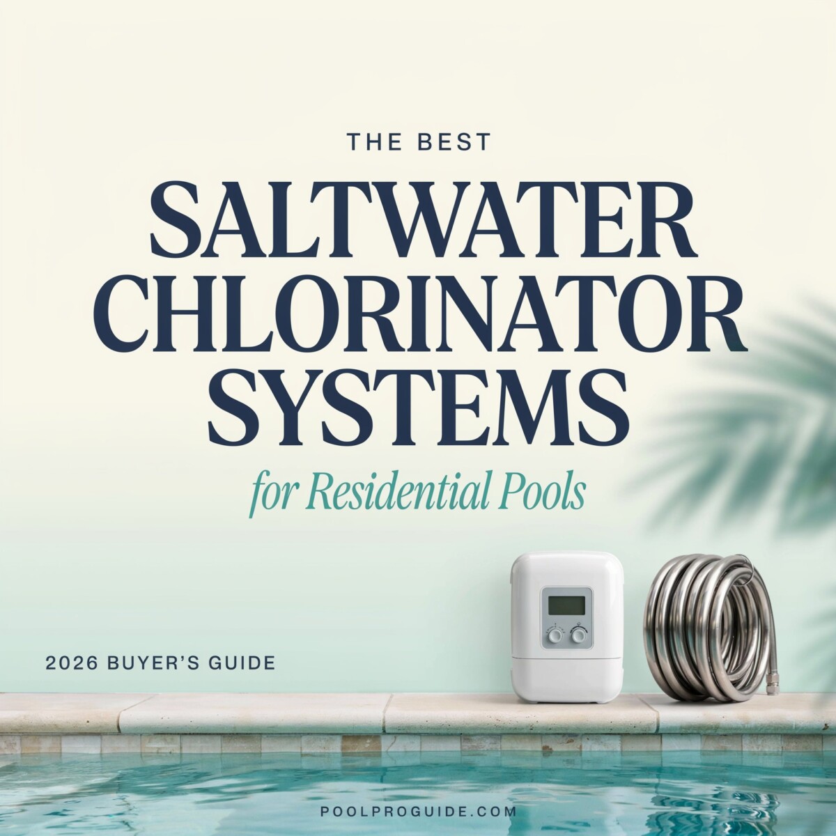 Best Saltwater Chlorinator Systems for Residential Pools in 2026