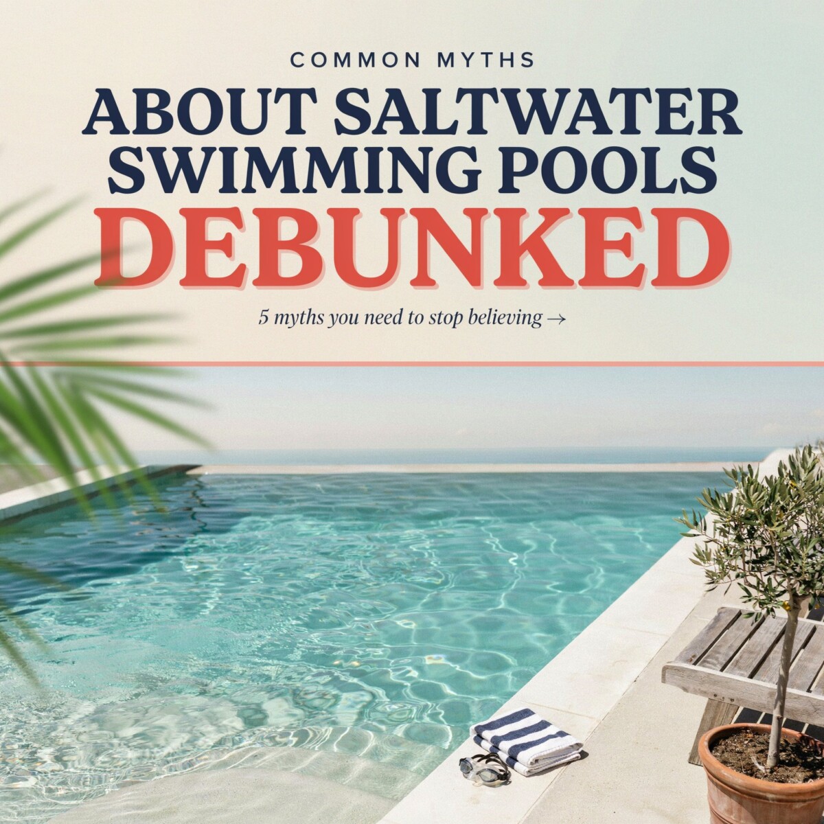 Common Myths About Saltwater Swimming Pools Debunked